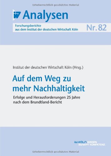 IW-Analysen 82: Auf dem Weg zu mehr Nachhaltigkeit: Erfolge und Herausforderungen 25 Jahre nach dem Brundtland-Bericht Law