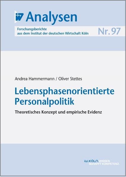 Lebensphasenorientierte Personalpolitik: Theoretisches Konzept und empirische Evidenz (IW-Analysen - Forschungsberichte Institut der deutschen Wirtschaft Köln) Law