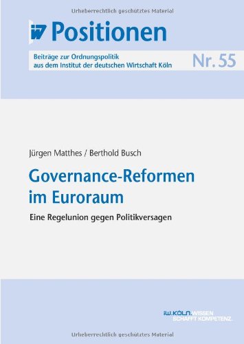 IW-Positionen 55: Governance-Reformen im Euroraum: Eine Regelunion gegen Politikversagen Law