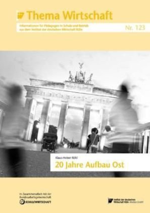 20 Jahre Aufbau Ost: In Zusammenarbeit mit der Bundesarbeitsgemeinschaft SCHULE WIRTSCHAFT Law