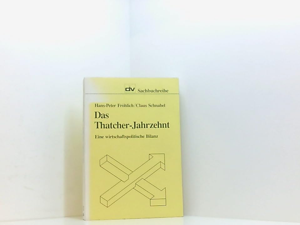 Das Thatcher-Jahrzehnt. Eine wirtschaftspolitische Bilanz Books