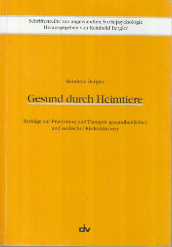 Gesund durch Heimtiere. Beiträge zur Prävention und Therapie gesundheitlicher und seelischer Risikofaktoren Medicine