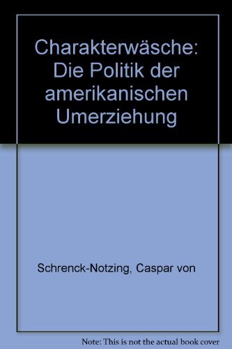 Charakterwäsche. Die Politik der amerikanischen Umerziehung in Deutschland Politics & History