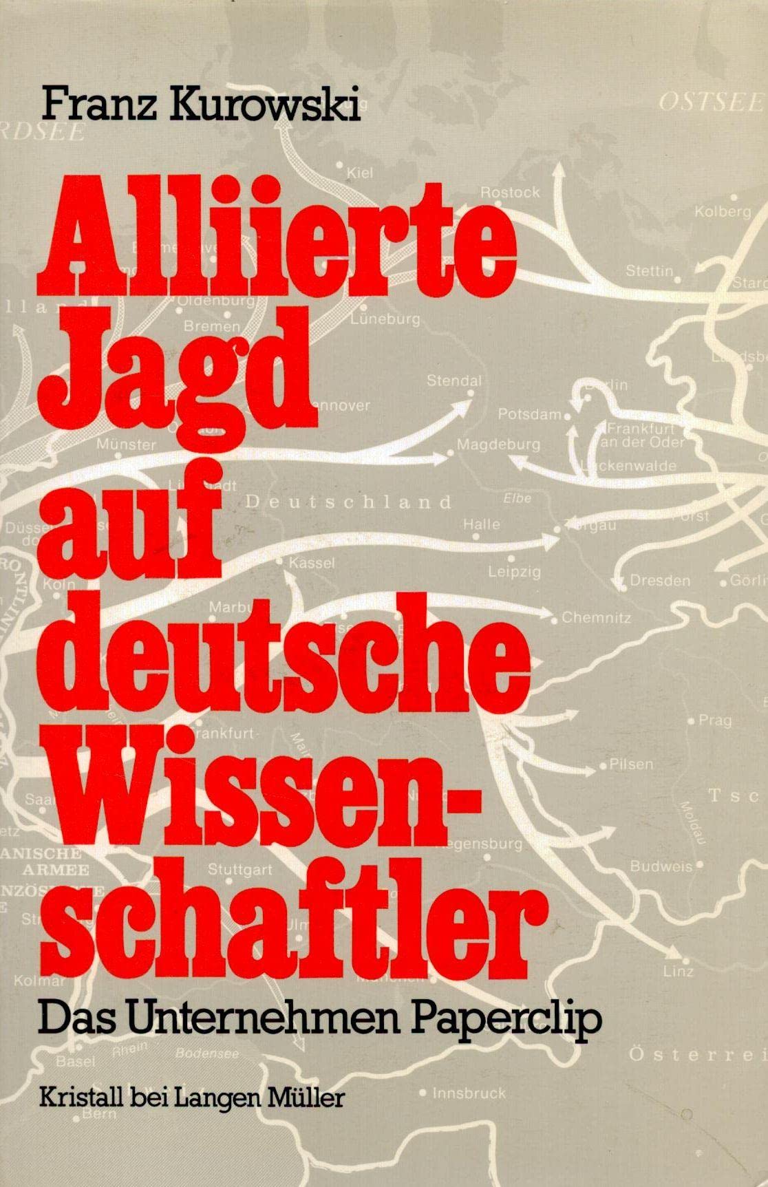 Alliierte Jagd auf deutsche Wissenschaftler. Das Unternehmen Paperclip Business & Technology