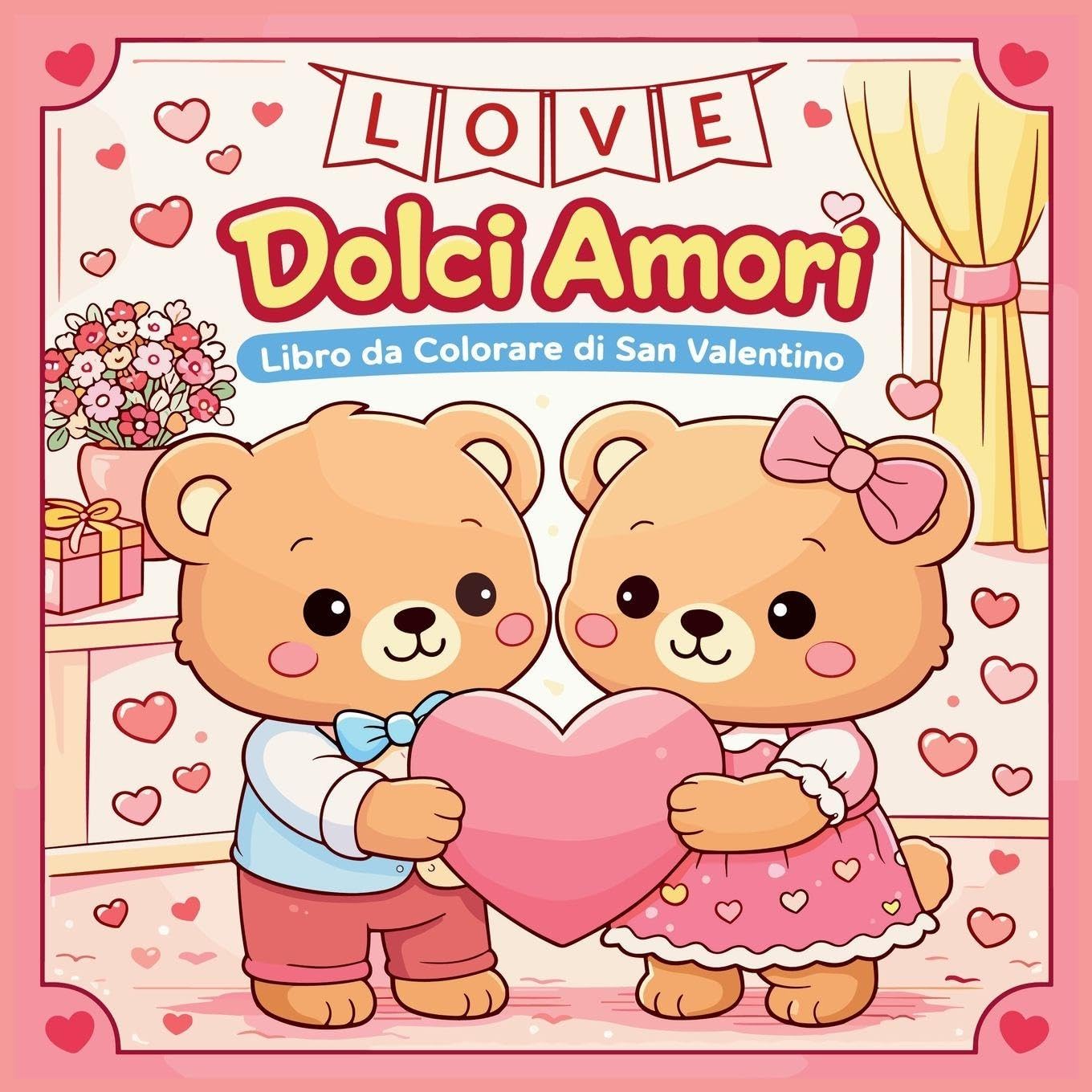 Dolci Amori - Libro da Colorare di San Valentino Non-fiction