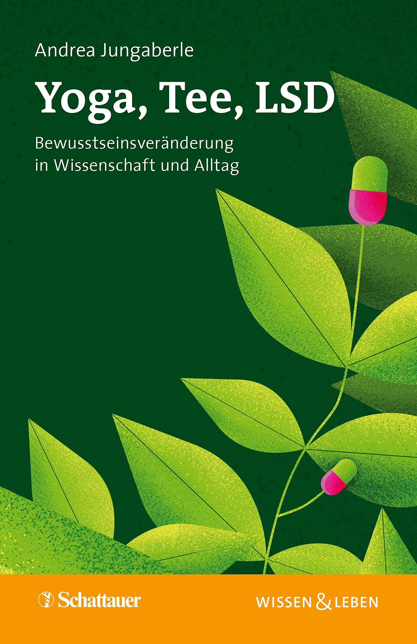 Yoga, Tee, LSD (Wissen & Leben): Bewusstseinsveränderung in Wissenschaft und Alltag Medicine