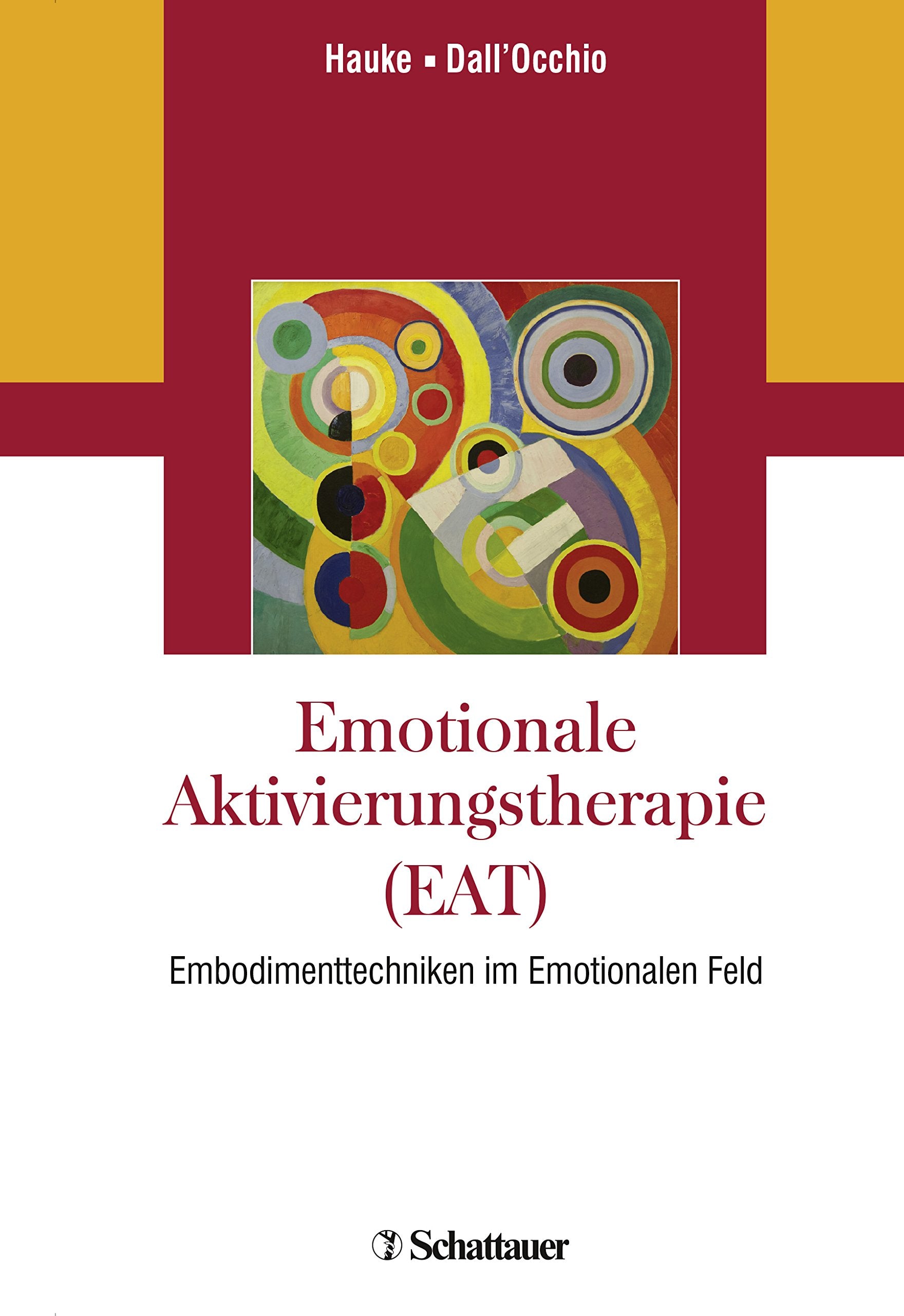 Emotionale Aktivierungstherapie (EAT): Embodimenttechniken im Emotionalen Feld Medicine