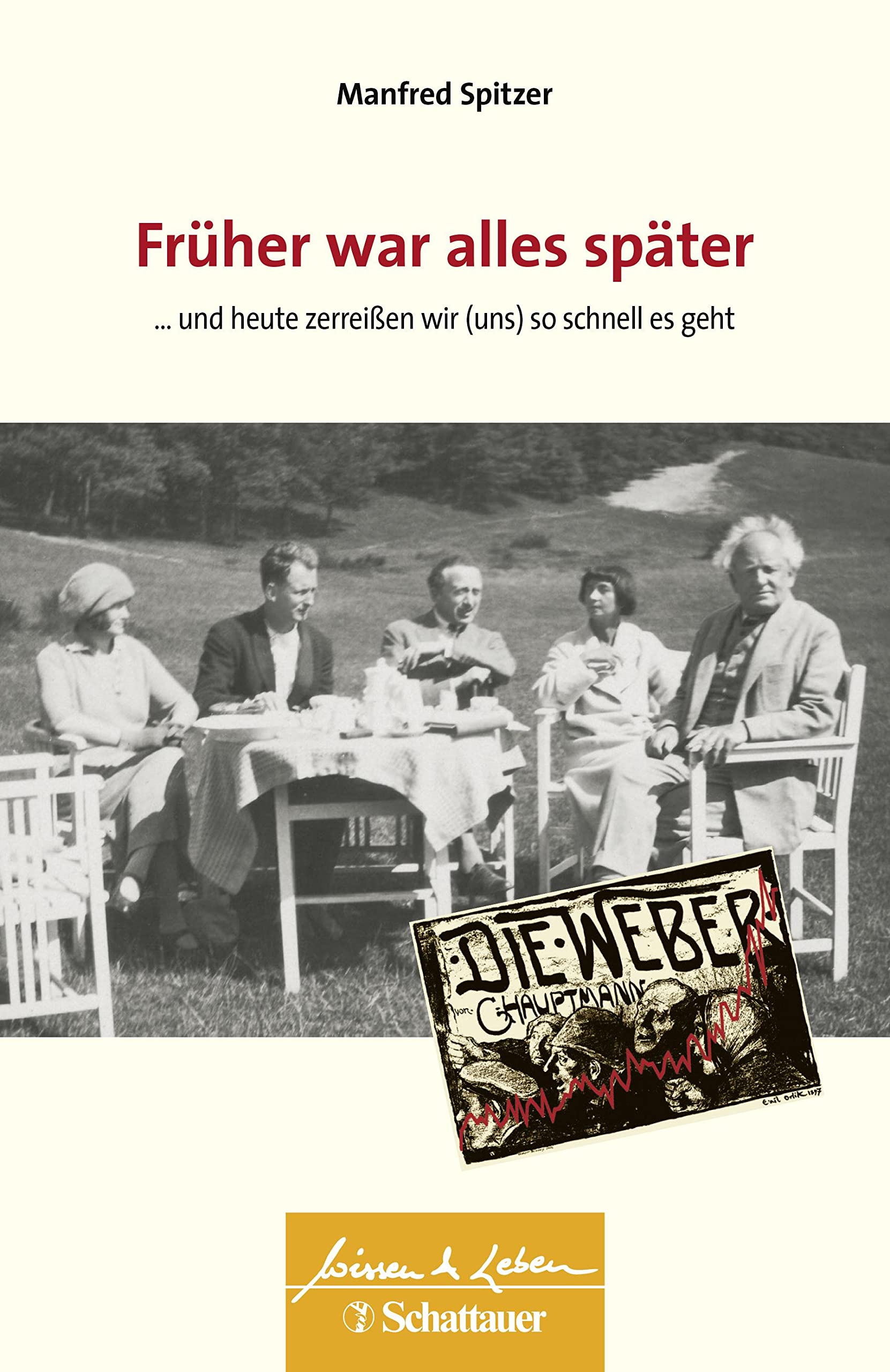 Früher war alles später (Wissen & Leben): ... und heute zerreißen wir (uns) so schnell es geht - Wissen & Leben Herausgegeben von Wulf Bertram Medicine