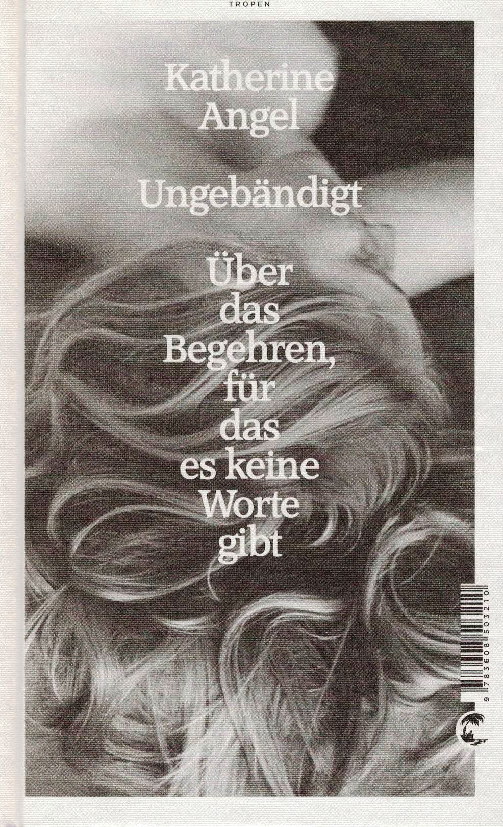 Ungebändigt: Über das Begehren, für das es keine Worte gibt Contemporary literature