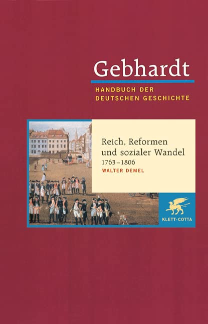 Handbuch der deutschen Geschichte in 24 Bänden. Bd.12: Reich, Reformen und sozialer Wandel (1763-1806) General education