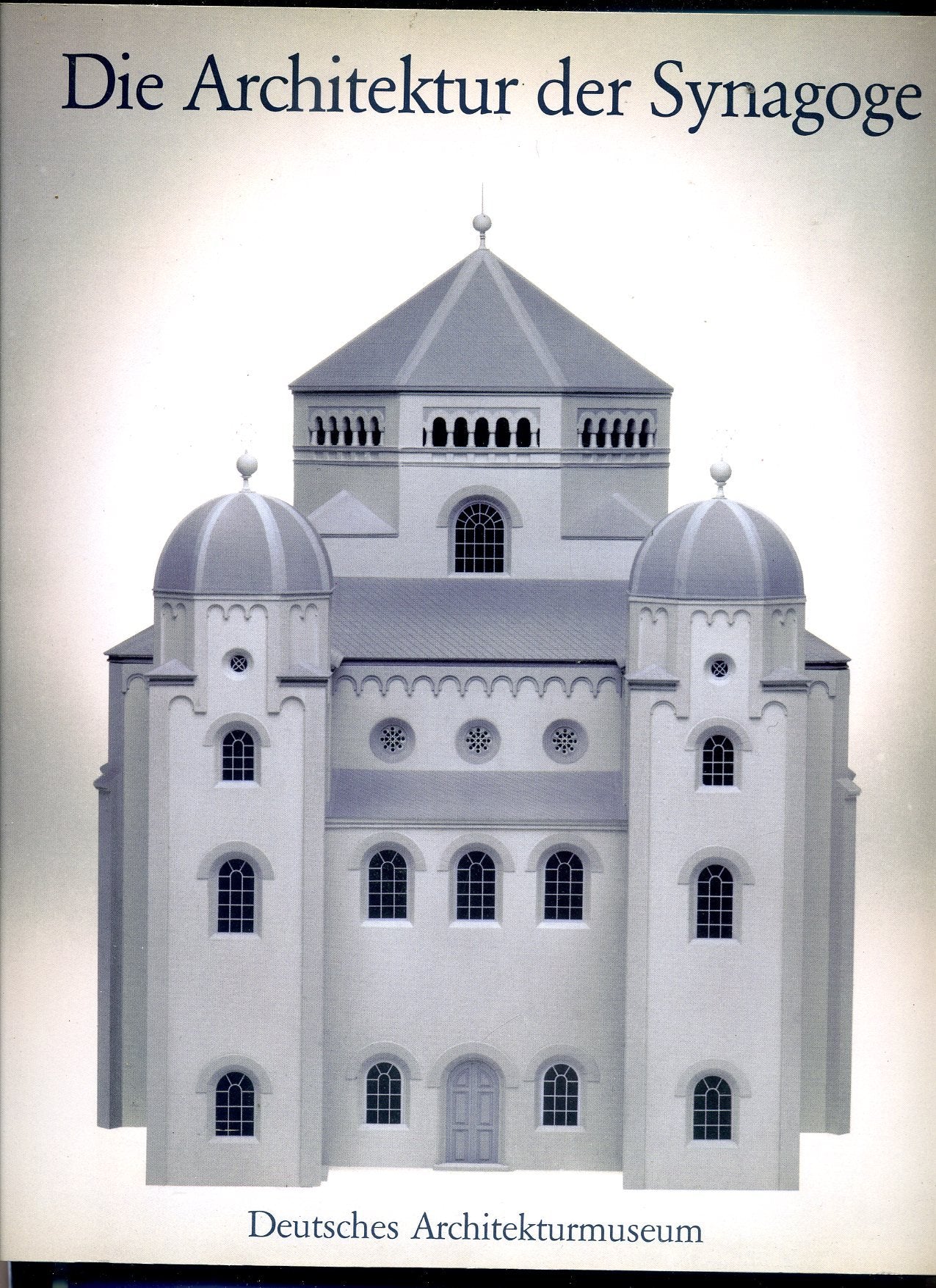 Die Architektur der Synagoge im deutschsprachigen Raum Architecture