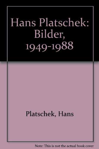 Hans Platschek: Bilder, 1949-1988 (German Edition) book