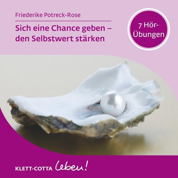 Sich eine Chance geben - den Selbstwert stärken: 7 Hör-Übungen (Klett-Cotta Leben!) Lifestyle