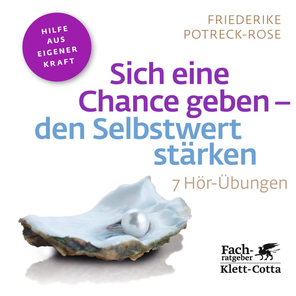Sich eine Chance geben - den Selbstwert stärken (Fachratgeber Klett-Cotta, Bd.): 7 Hör-Übungen (Fachratgeber Klett-Cotta: Hilfe aus eigener Kraft) Lifestyle
