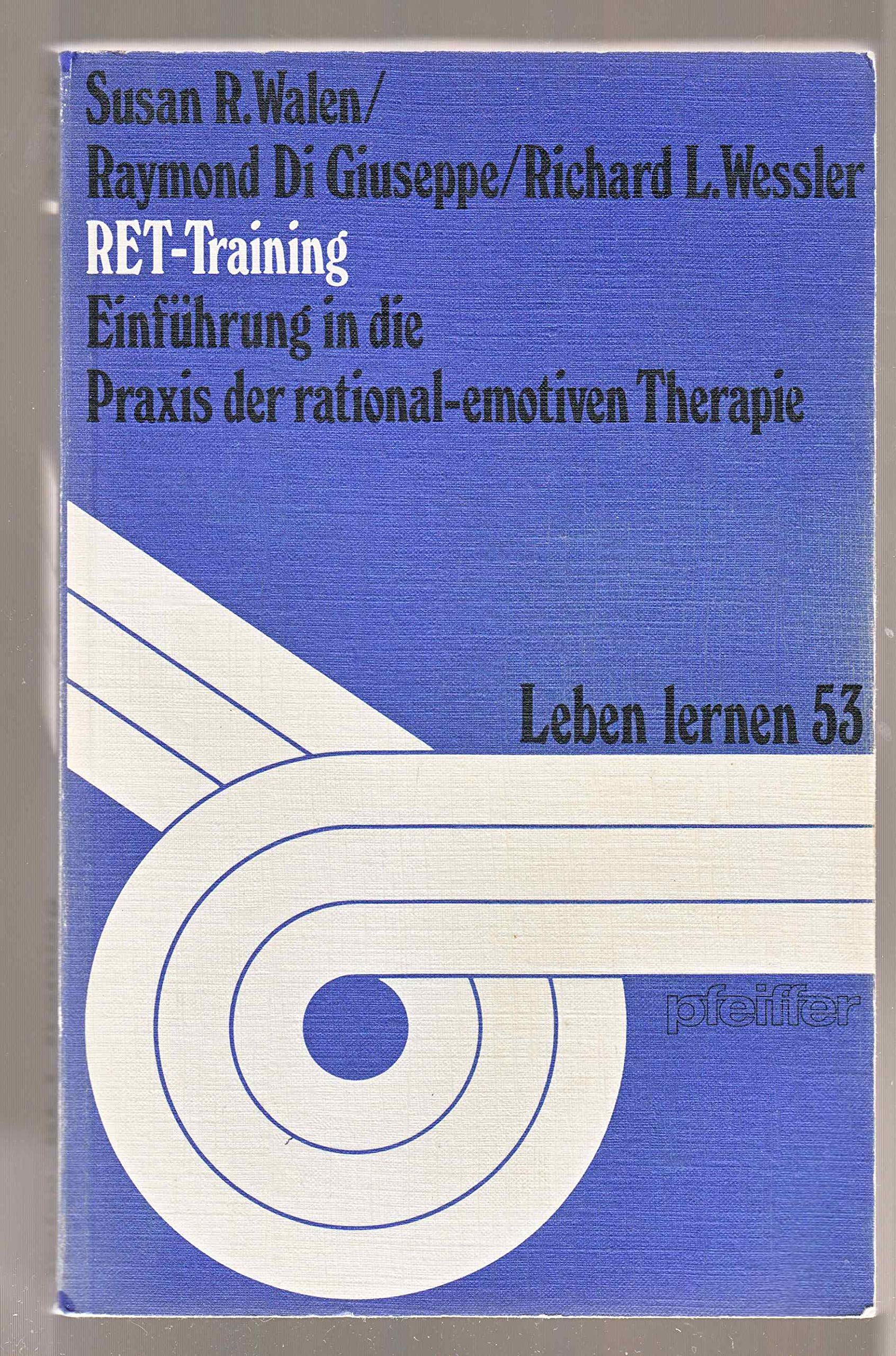 RET-Training. Einführung in die Praxis der rational-emotiven Therapie (Leben Lernen 53) Psychology