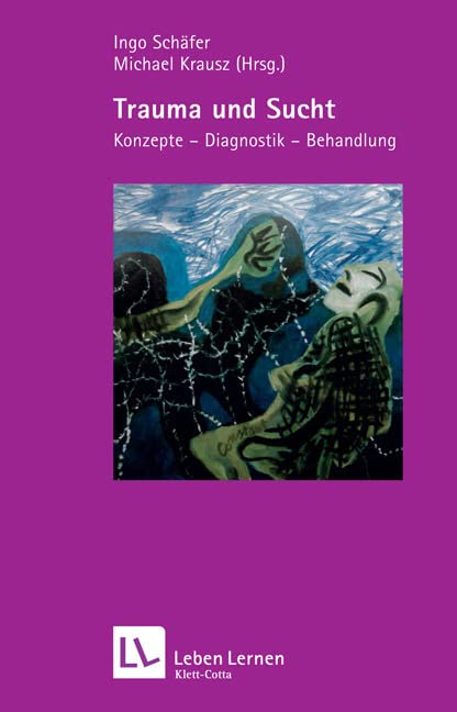 Trauma und Sucht (Leben Lernen, Bd. 188) Medicine