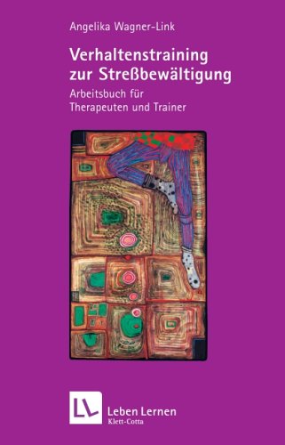 Verhaltenstraining zur Stressbewältigung. Arbeitsbuch für Therapeuten und Trainer (Leben Lernen 101) Psychology