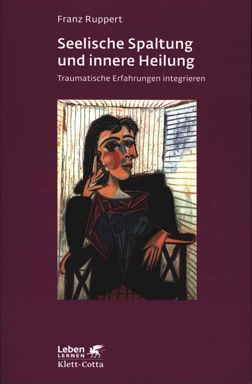 Seelische Spaltung und innere Heilung: Traumatische Erfahrungen integrieren (Leben lernen) Medicine