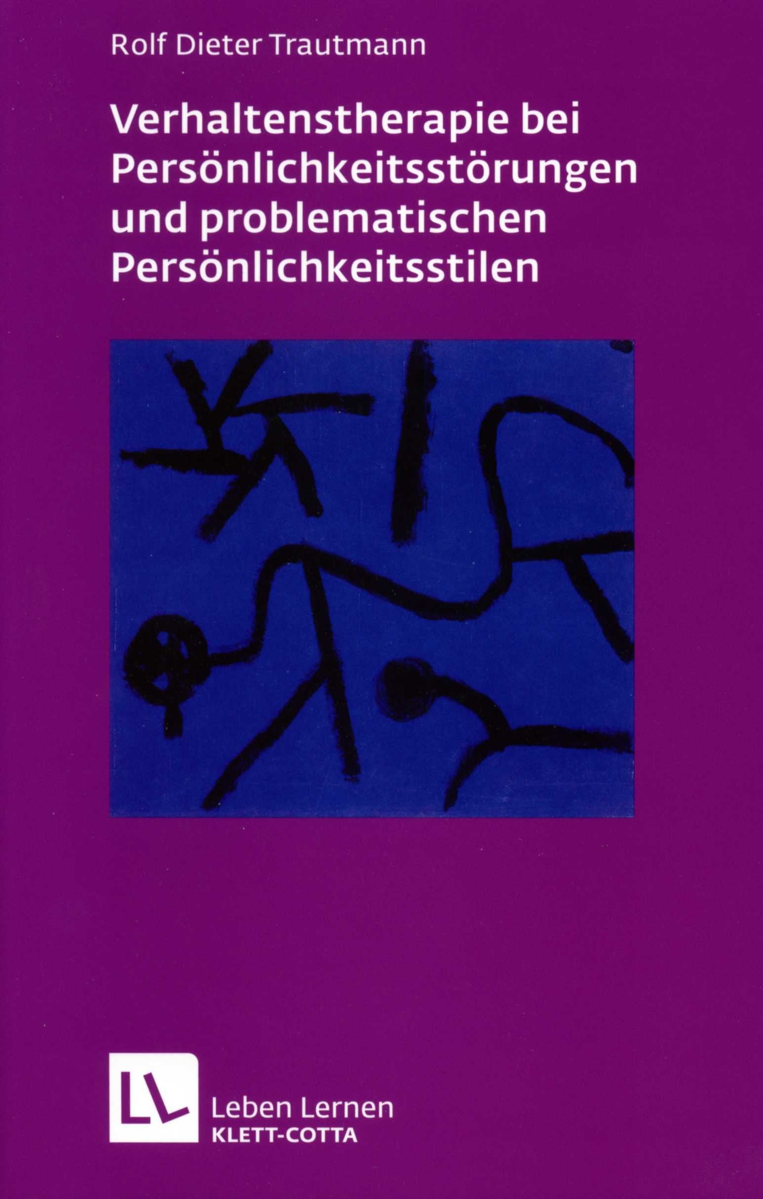 Verhaltenstherapie bei Persönlichkeitsstörungen und problematischen Persönlichkeitsstilen (Leben lernen, Bd. 176) Medicine