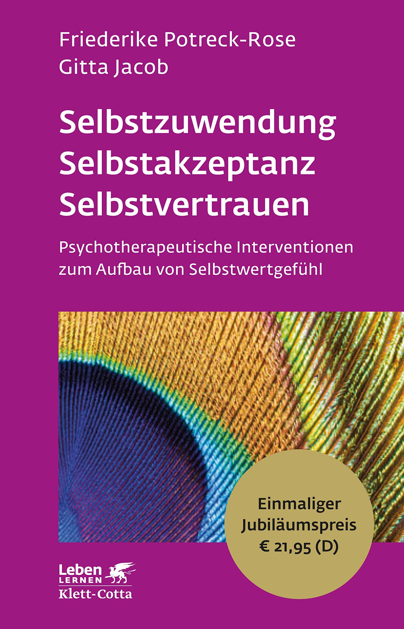 Selbstzuwendung, Selbstakzeptanz, Selbstvertrauen: Psychotherapeutische Interventionen zum Aufbau von Selbstwertgefühl - Leben Lernen Jubiläumsedition Medicine