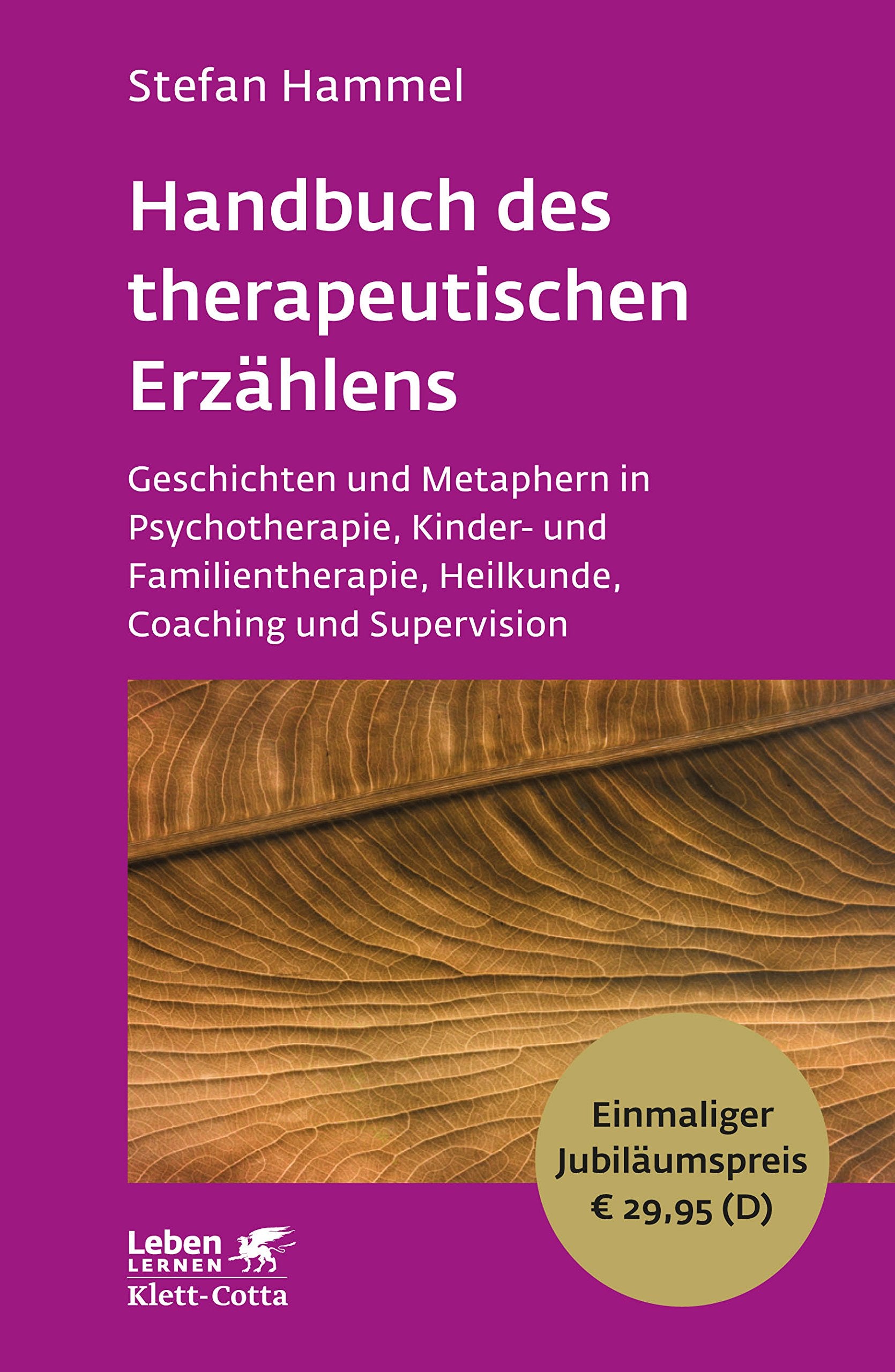 Handbuch des therapeutischen Erzählens: Geschichten und Metaphern in Psychotherapie, Kinder- und Familientherapie, Heilkunde, Coaching und Supervision - Leben Lernen Jubiläumsedition Medicine