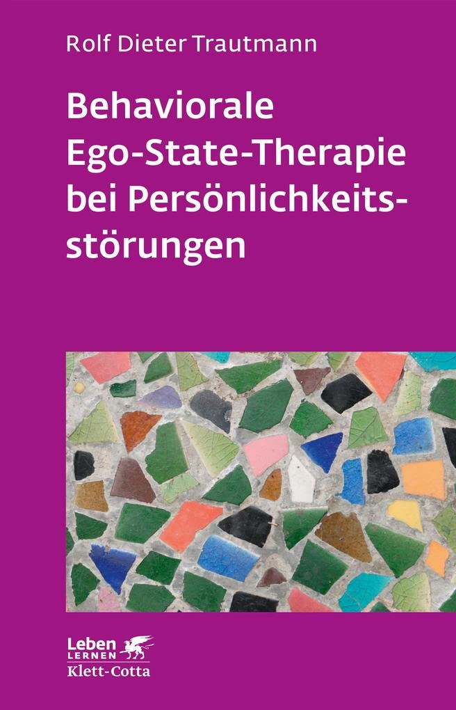 Behaviorale Ego-State-Therapie bei Persönlichkeitsstörungen (Leben lernen, Bd. 295) Medicine