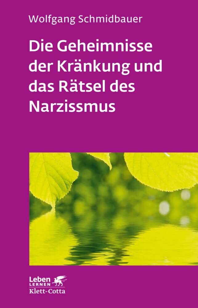 Die Geheimnisse der Kränkung und das Rätsel des Narzissmus (Leben lernen, Bd. 303) Medicine