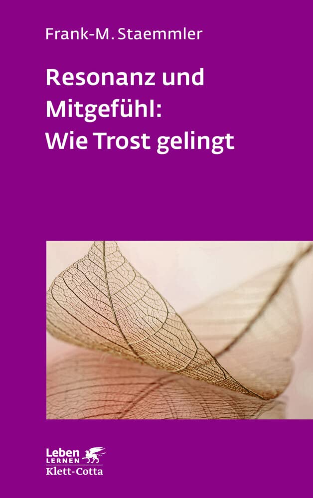 Resonanz und Mitgefühl: Wie Trost gelingt (Leben Lernen, Bd. 322) Medicine