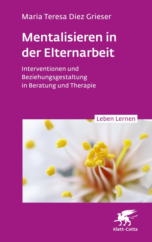 Mentalisieren in der Elternarbeit (Leben Lernen, Bd. 352) Medicine