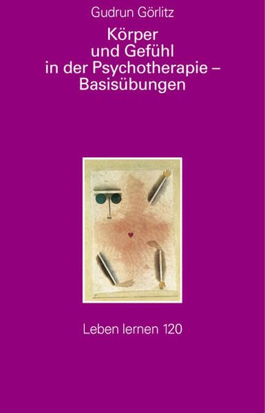 Körper und Gefühl in der Psychotherapie, Basisübungen (Leben lernen) Psychology