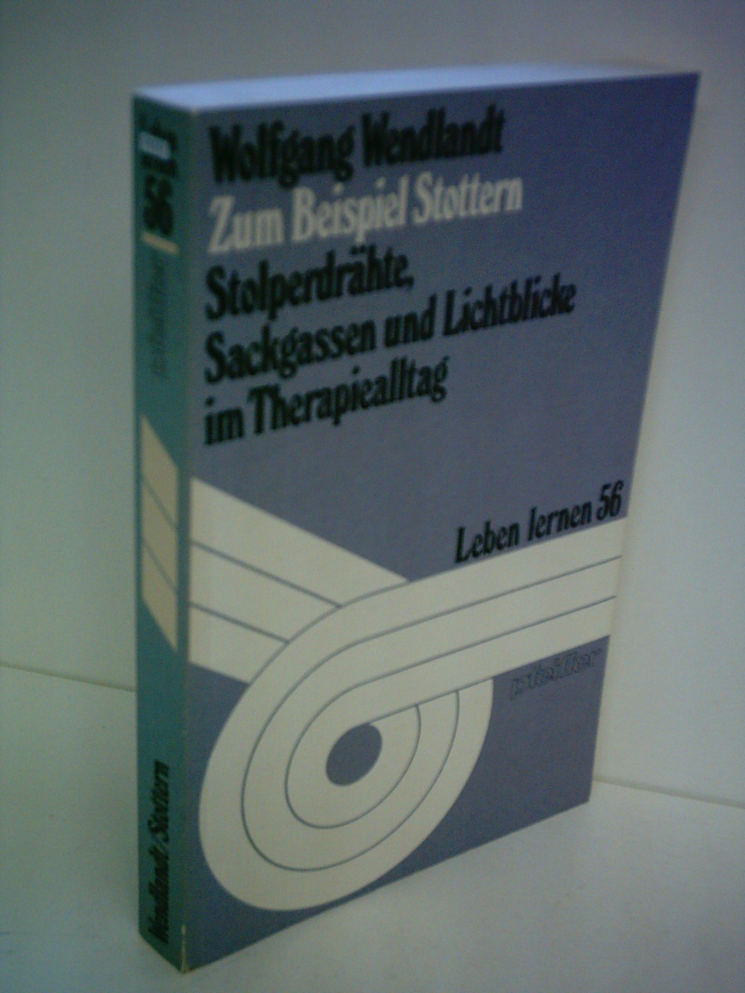 Zum Beispiel Stottern: Stolperdrähte, Sackgassen und Lichtblicke im Therapiealltag Psychology