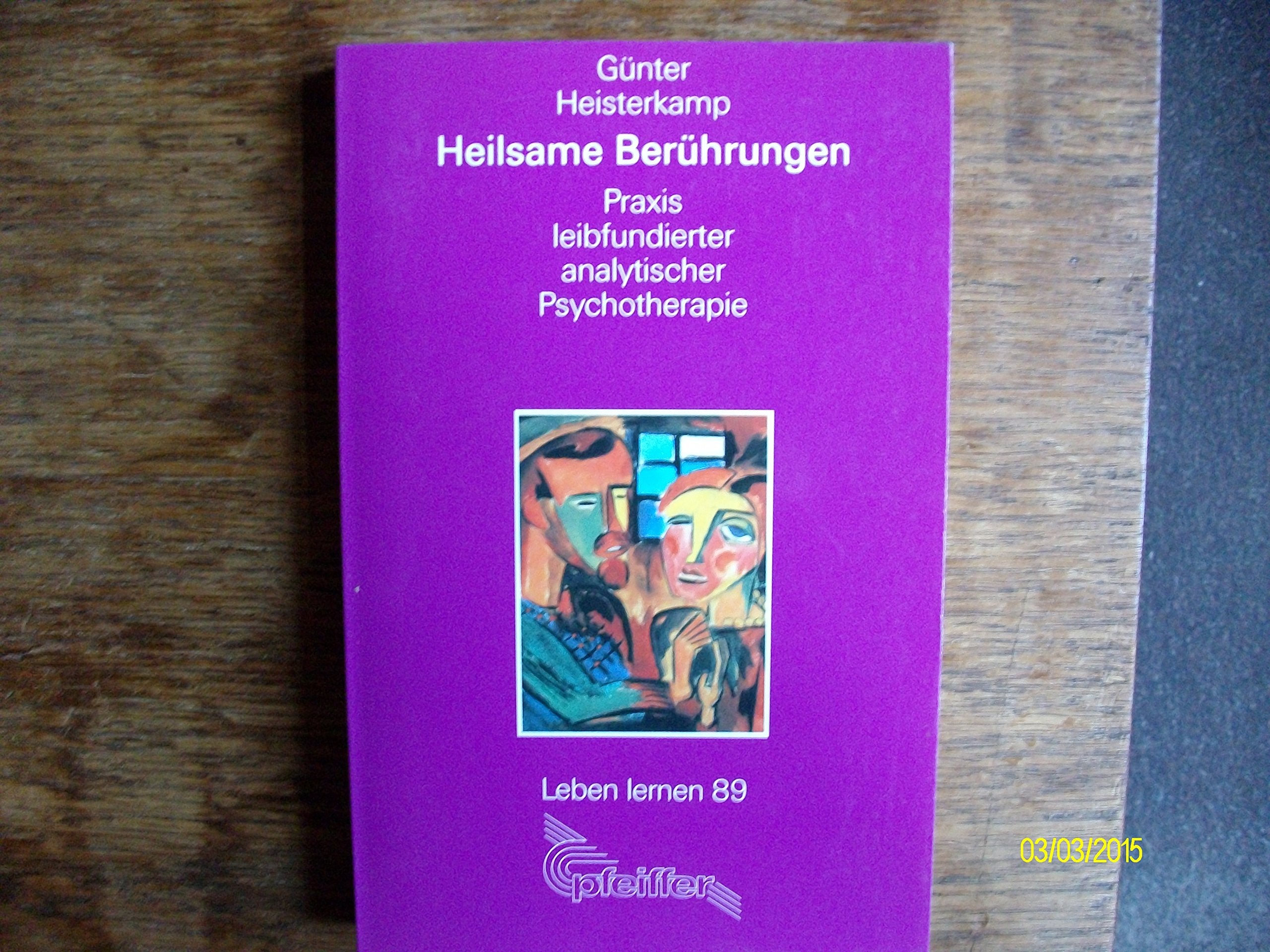 Heilsame Berührungen. Praxis leibfundierter analytischer Psychotherapie (Leben Lernen 89) Psychology