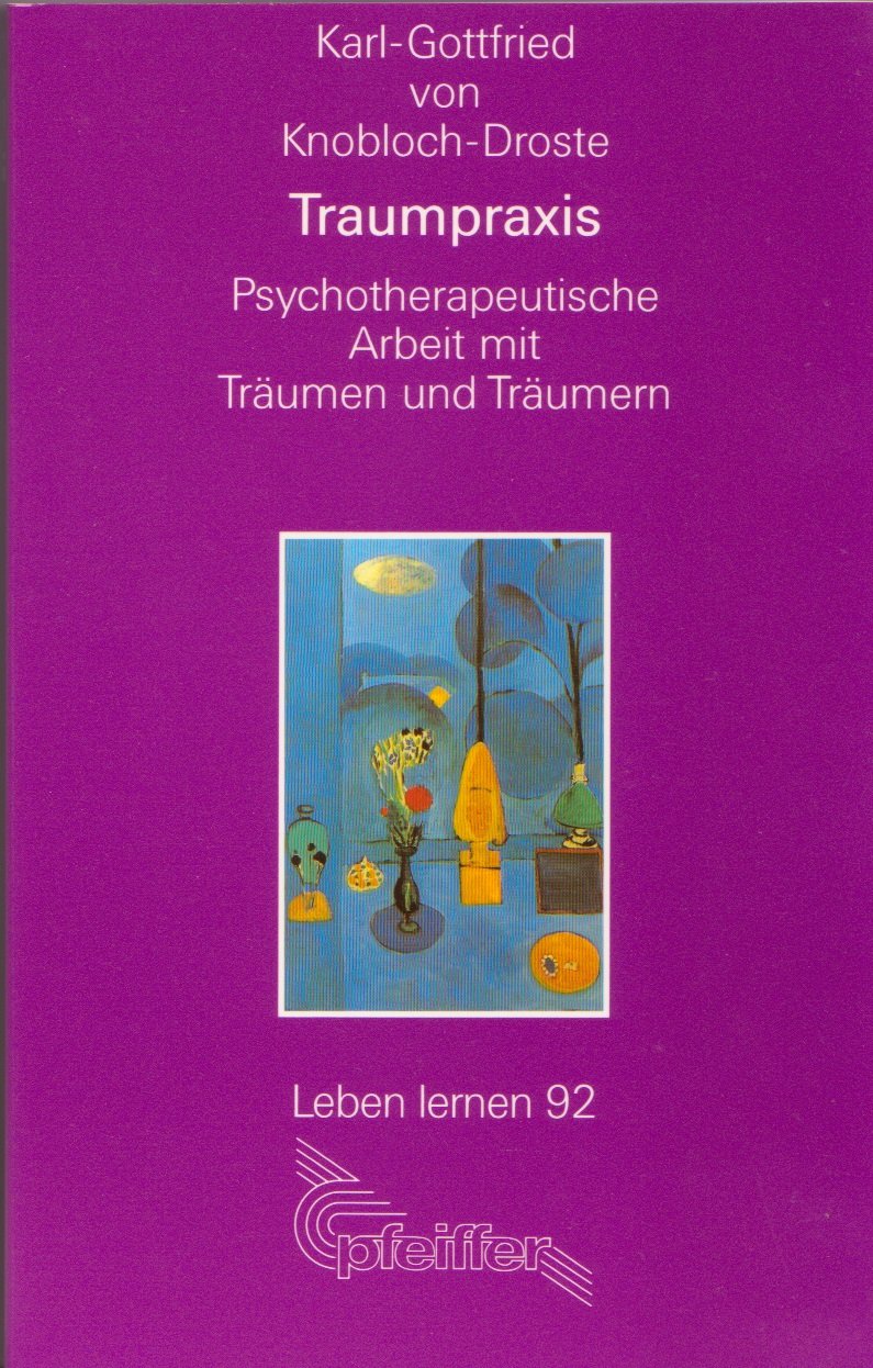 Traumpraxis: Psychotherapeutische Arbeit mit Träumen und Träumern Psychology