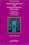 Erlebnisgedächtnis und posttraumatische Störungen. Begleitetes Wiedererleben als Therapie (Leben Lernen 110) Books