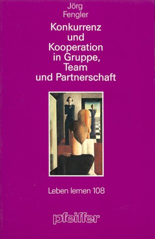 Konkurrenz und Kooperation in Gruppe, Team und Partnerschaft Partnership & Love