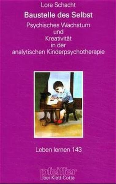 Baustelle des Selbst. Kreativität in der analytischen Kinderpsychotherapie Hobbies & Crafts