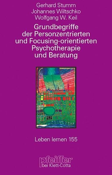 Grundbegriffe der Personenzentrierten und Focusing-orientierten Psychotherapie und Beratung (Leben Lernen, Bd. 155) Medicine
