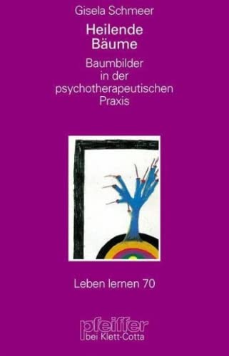 Heilende Bäume. Baumbilder in der psychotherapeutischen Praxis (Leben Lernen 70) Medicine