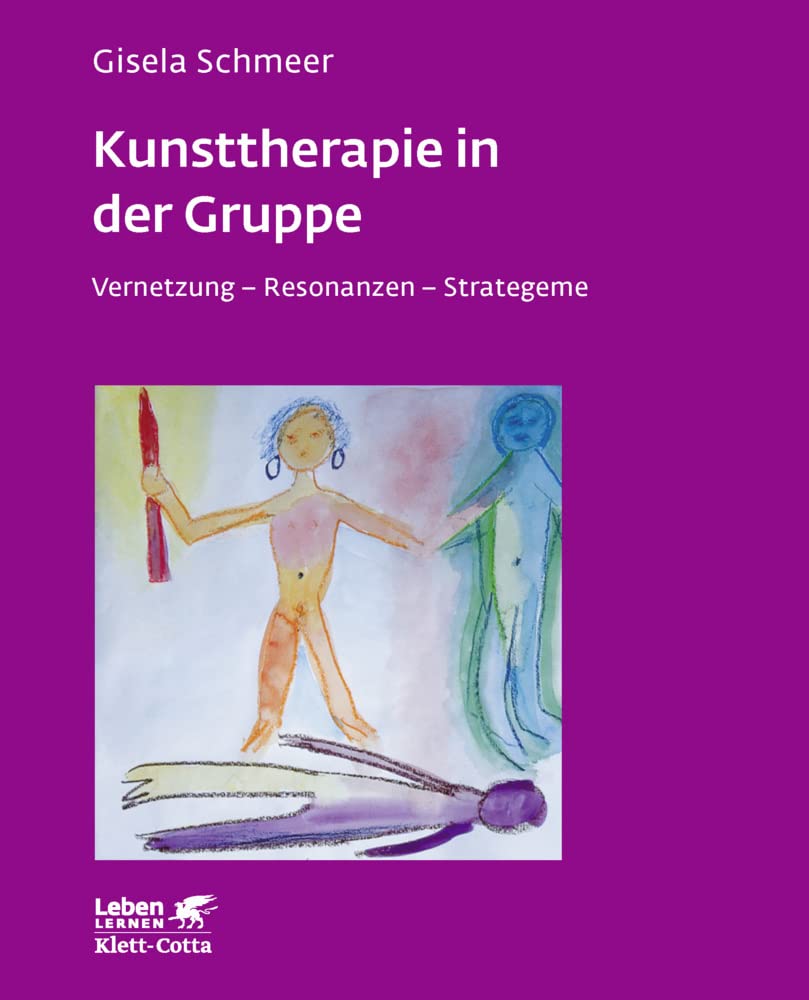 Kunsttherapie in der Gruppe (Leben lernen, Bd. 160) Medicine