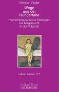 Wege aus der Hungerfalle. Hypnotherapeutische Strategien bei Magersucht in der Pubertät (Leben Lernen 171) Books