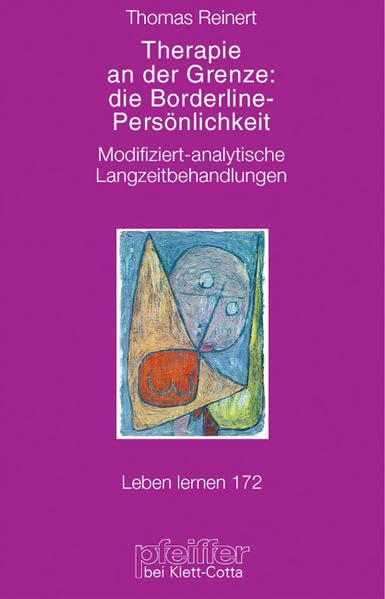 Therapie an der Grenze: die Borderline-Persönlichkeit. Modifiziert-analytische Langzeitbehandlungen (Leben Lernen 172) Medicine
