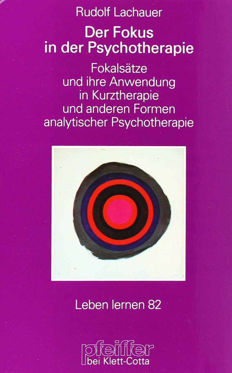 Der Fokus in der Psychotherapie. Fokalansätze und ihre Anwendung (Leben Lernen 82) Medicine