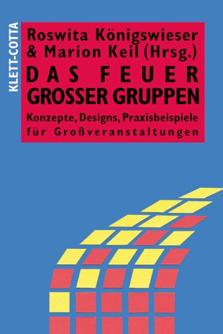 Das Feuer großer Gruppen - Konzepte, Designs, Praxisbeispiele für Großveranstaltungen Business, Finance & Career