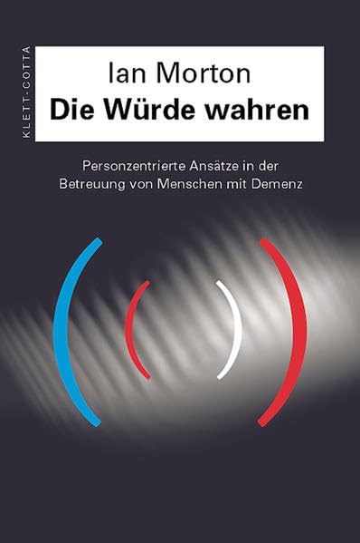 Die Würde wahren: Personzentrierte Ansätze in der Betreuung von Menschen mit Demenz Medicine