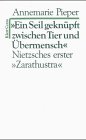 Ein Seil geknüpft zwischen Tier und Übermensch: Philosophische Erläuterungen zu Nietzsches erstem 'Zarathustra' Philosophy