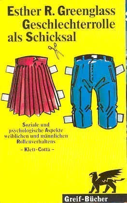 Geschlechterrolle als Schicksal: Soziale und psychologische Aspekte weiblichen und männlichen Rollenverhaltens. Hrsg. u. Vorw. v. Hans Aebli General education