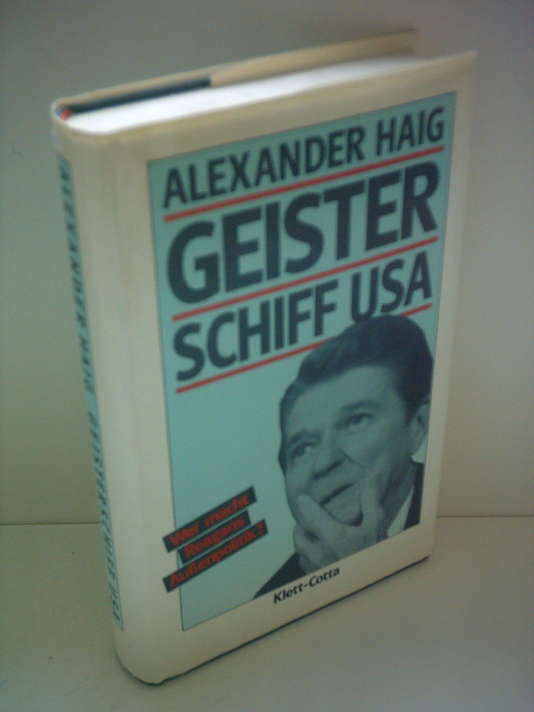 Geisterschiff USA: Wer macht Reagans Außenpolitik? Mit e. Einf. v. Richard Löwenthal Politics & History