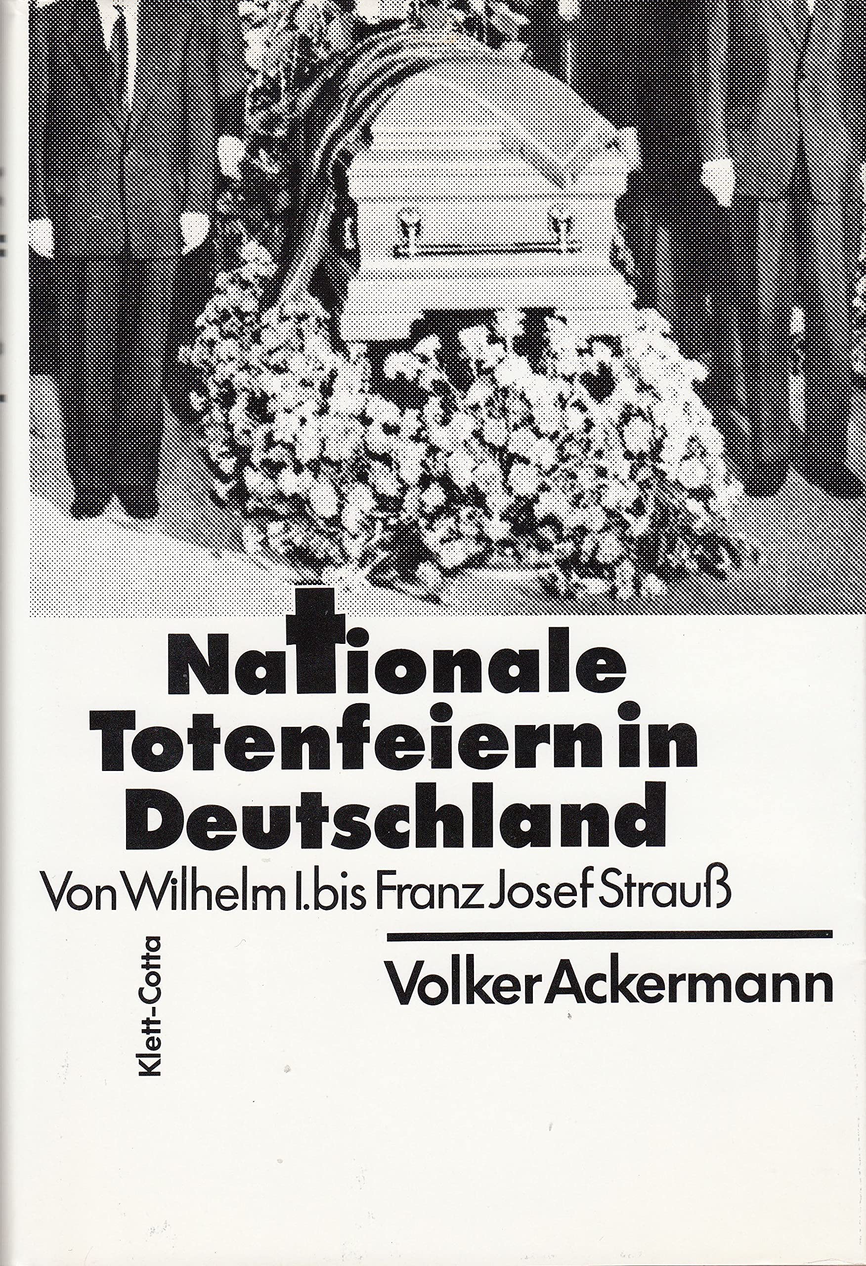 Nationale Totenfeiern in Deutschland. Von Wilhelm I. bis Franz Josef Strauß. Eine Studie zur politischen Semiotik Film, Art & Culture