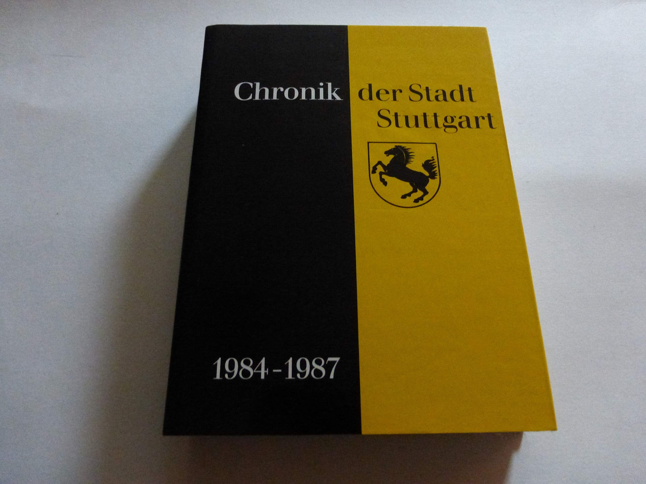 Chronik der Stadt Stuttgart, 1984-1987 (Veröffentlichungen des Archivs der Stadt Stuttgart) Reference Books