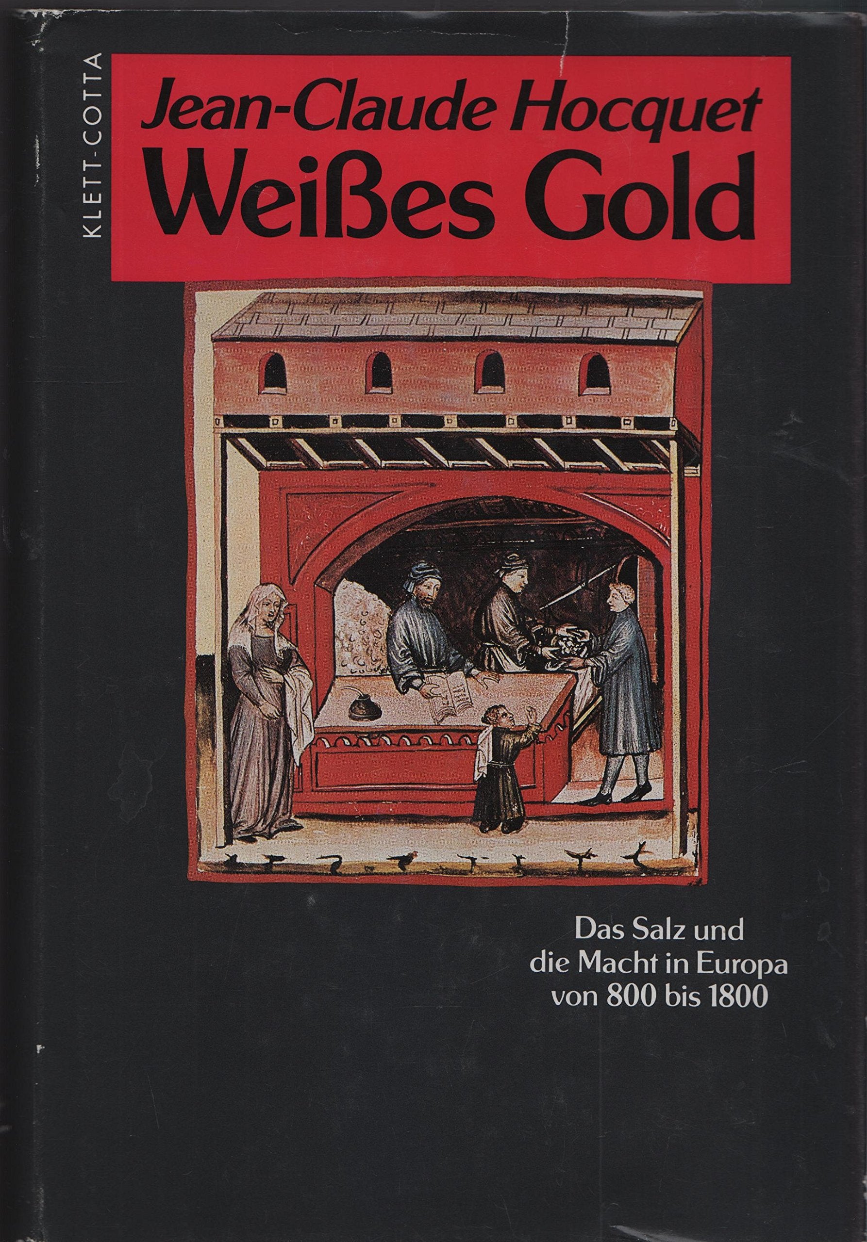 Weißes Gold: Das Salz und die Macht in Europa von 800 bis 1800 Business, Finance & Career